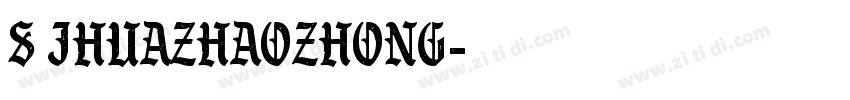S Jhuazhaozhong字体转换